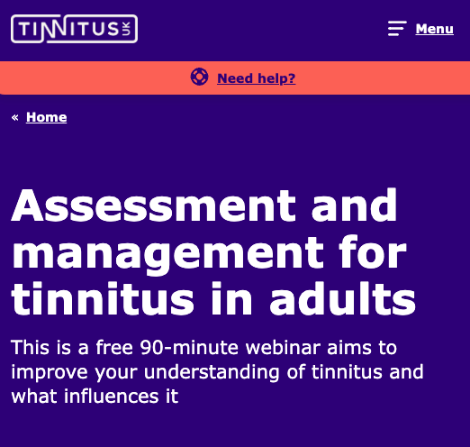 Tinnitus UK offers a library of webinars on tinnitus to help you manage and live well with tinnitus: https://tinnitus.org.uk/support-for-you/tinnitus-webinars/