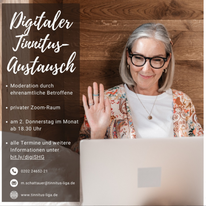 The digital tinnitus self-help group meets monthly via Zoom on Wednesday and Thursday of every month at 6.00 pm, more information: https://www.tinnitus-liga.de/selbsthilfegruppen/anmeldung-digi-shg/